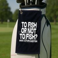To Fish or Not To Fish? What A Stupid Question Golf Towel thumb 2