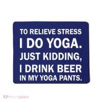 To Relieve Stress I Drink Beer In My Yoga Pants Mousepad thumb 0