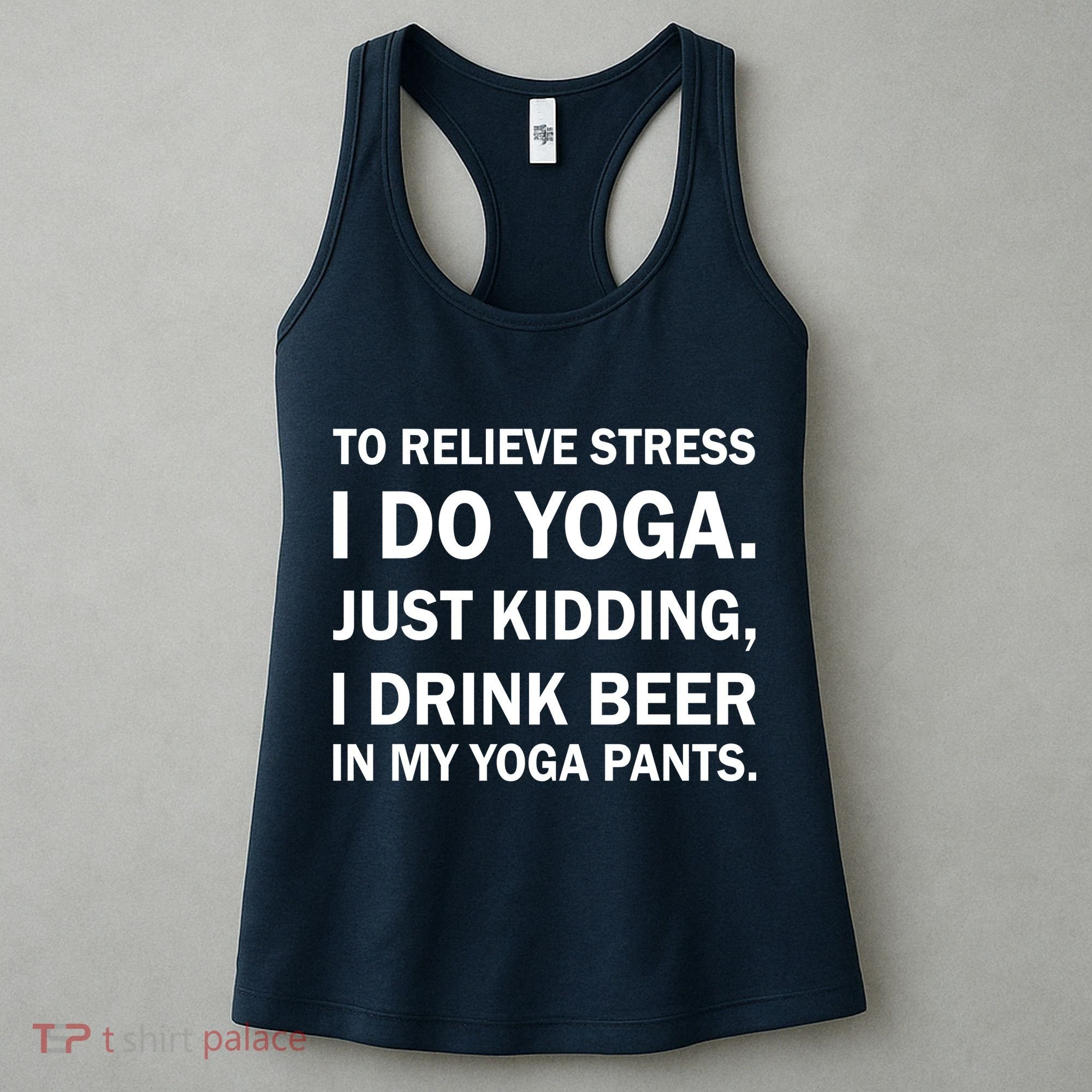 To Relieve Stress I Drink Beer In My Yoga Pants Women's Tank Top