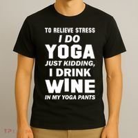 To Relieve Stress I Drink Wine In My Yoga Pants T-Shirt thumb 3