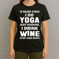 To Relieve Stress I Drink Wine In My Yoga Pants T-Shirt thumb 4
