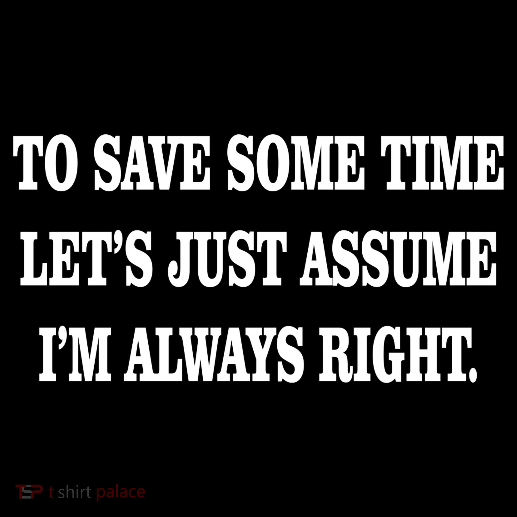 To Save Time Let's Assume I'm Always Right Bucket Hat