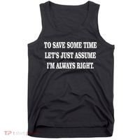 To Save Time Let's Assume I'm Always Right Tank Top thumb 0