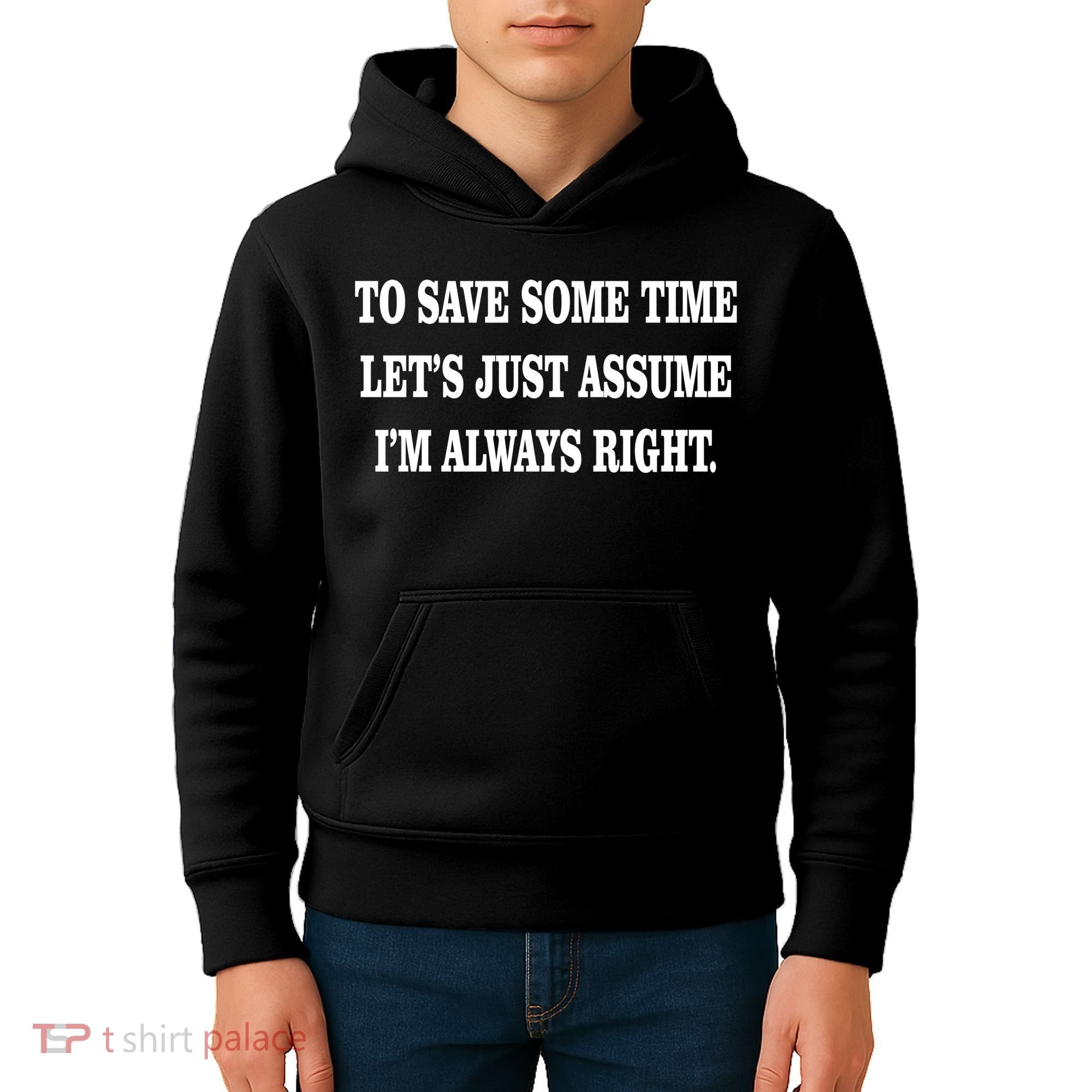 To Save Time Let's Assume I'm Always Right Kids Hoodie