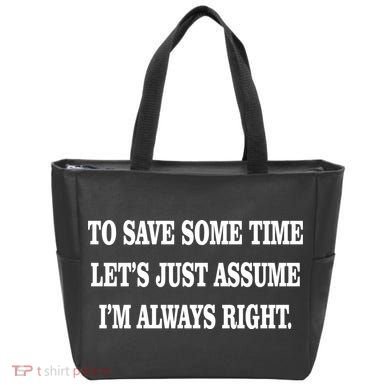 To Save Time Let's Assume I'm Always Right Tote Bag