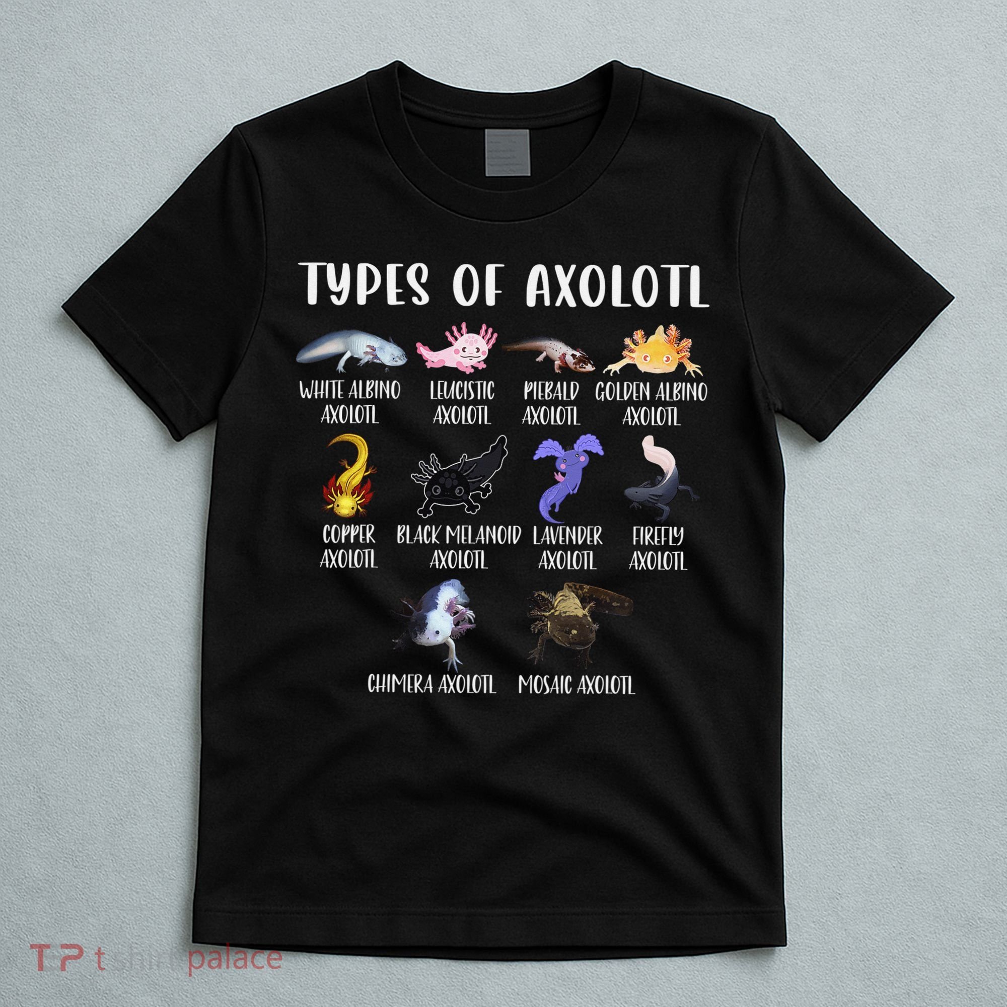 Types of Axolotl Shirt Cute Different Species of Axolotls  T-Shirt