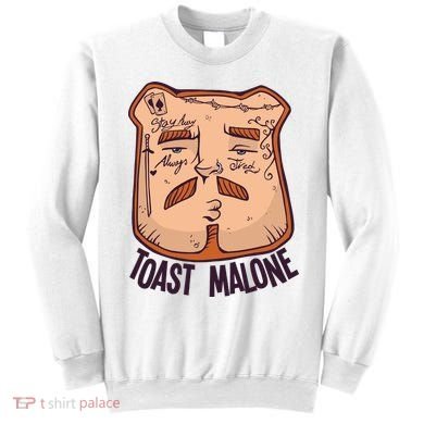 Toast Malone Sweatshirt