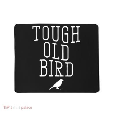 Tough Old Bird Mousepad