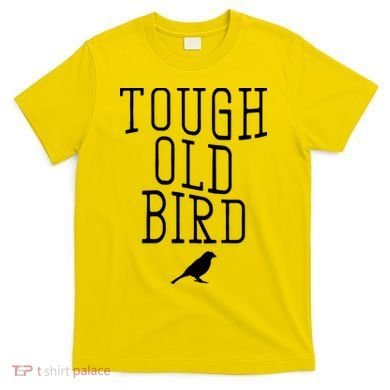 Tough Old Bird T-Shirt