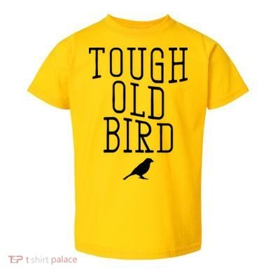 Tough Old Bird Toddler T-Shirt