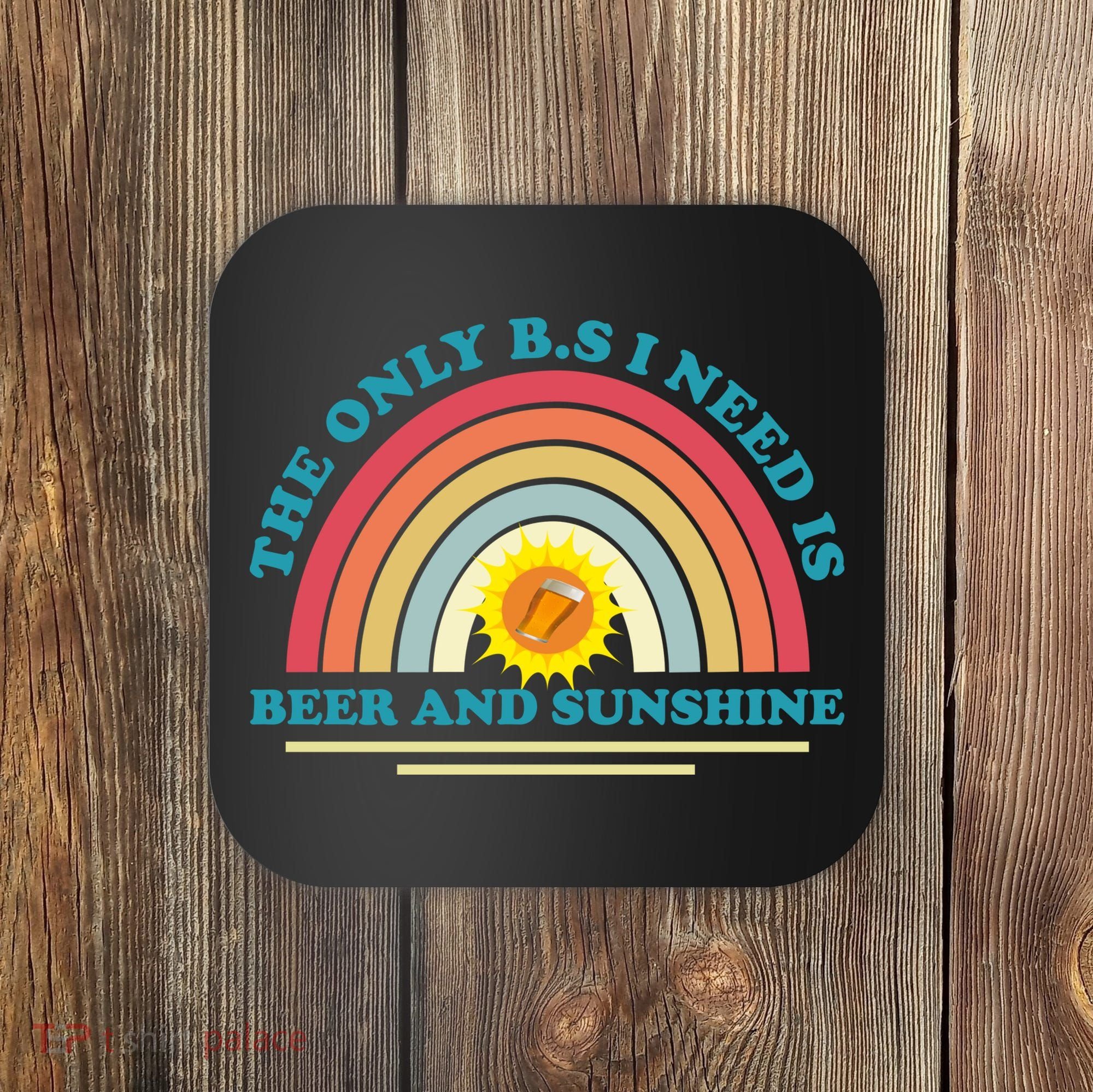 The Only BS I Need Is Beer And Sunshine Boho Rainbow Coaster
