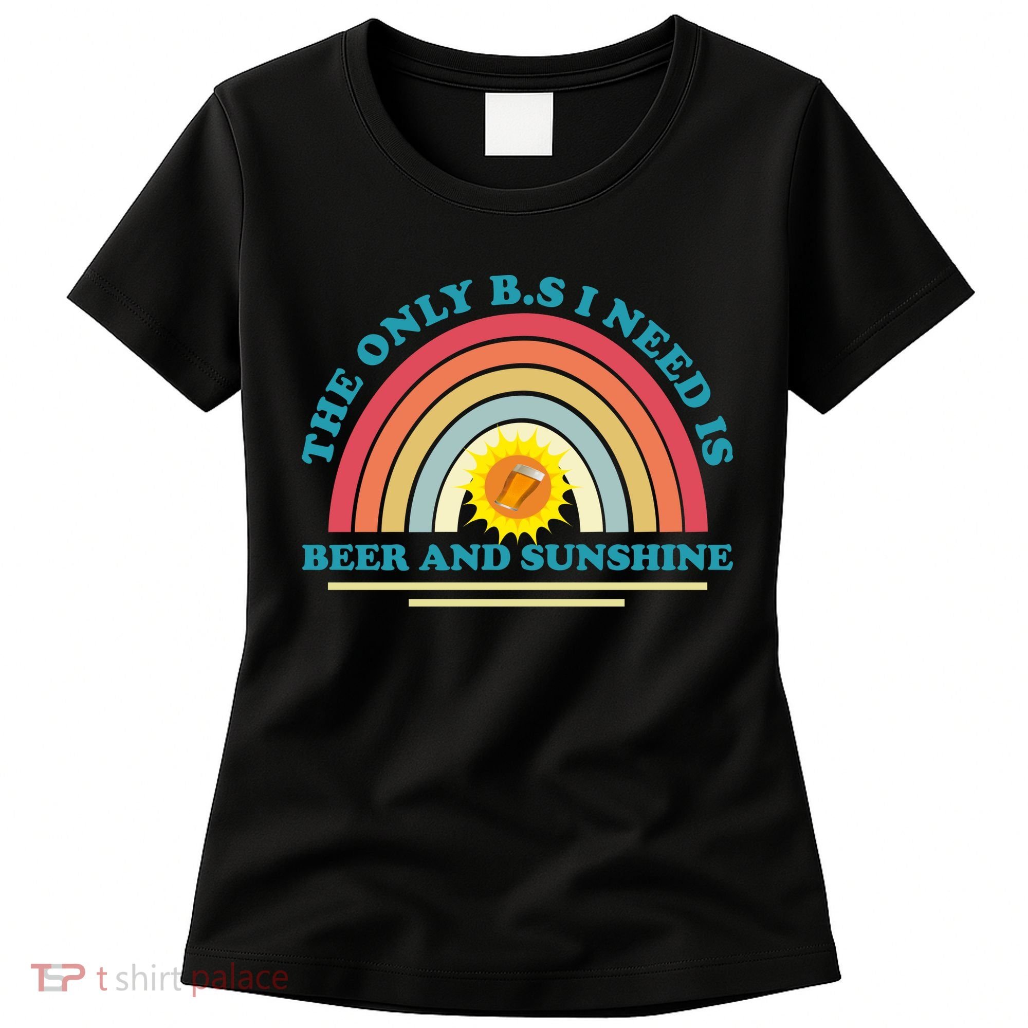 The Only BS I Need Is Beer And Sunshine Boho Rainbow Women's T-Shirt