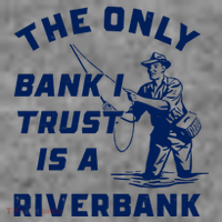 The Only Bank I Trust Is A Riverbank Fishing Long Sleeve Shirt thumb 2