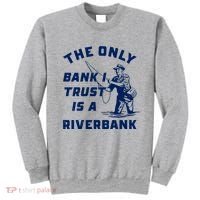 The Only Bank I Trust Is A Riverbank Fishing Sweatshirt thumb 0