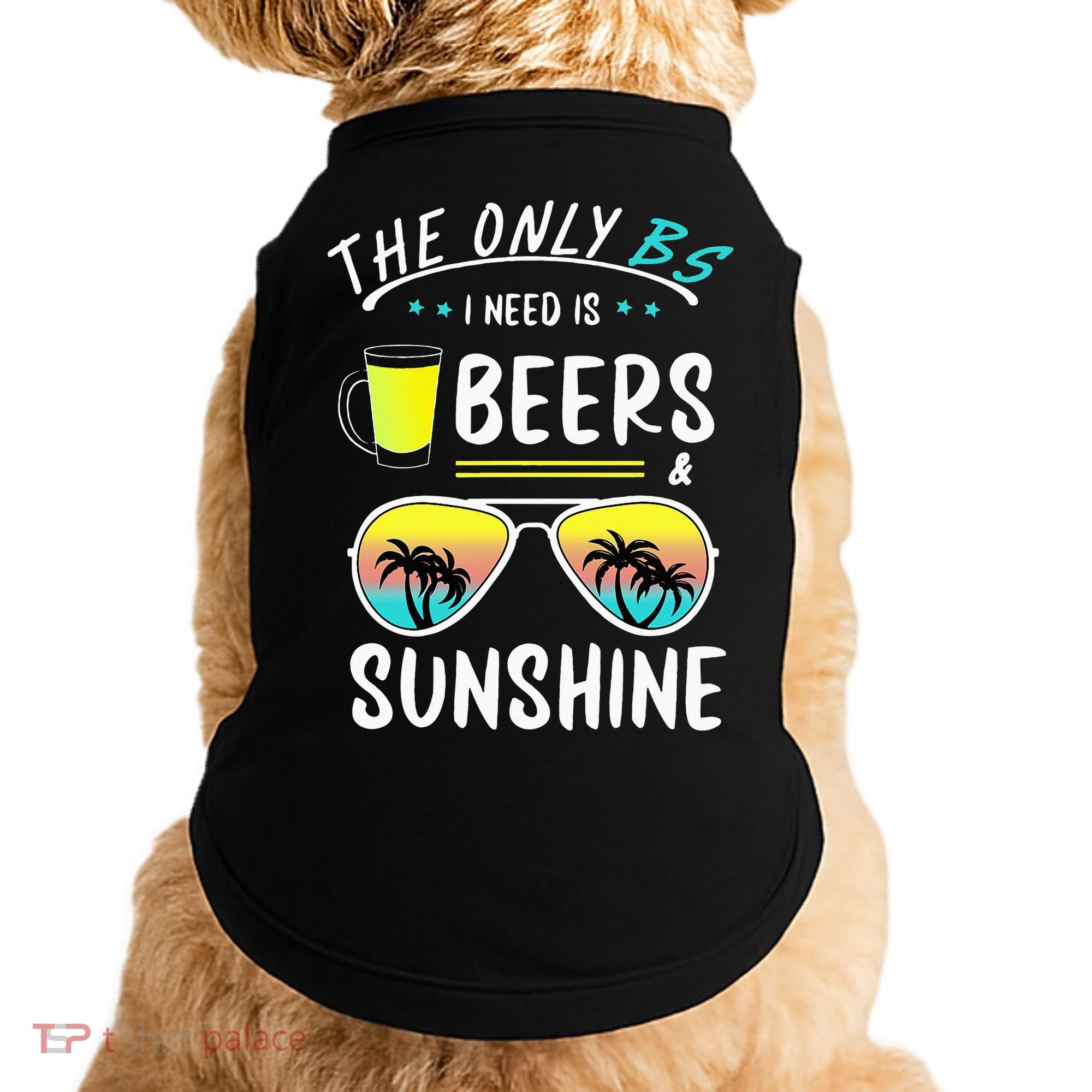 The Only BS I need is Beers And Sunshine Cool Funny Summer Doggie Tank