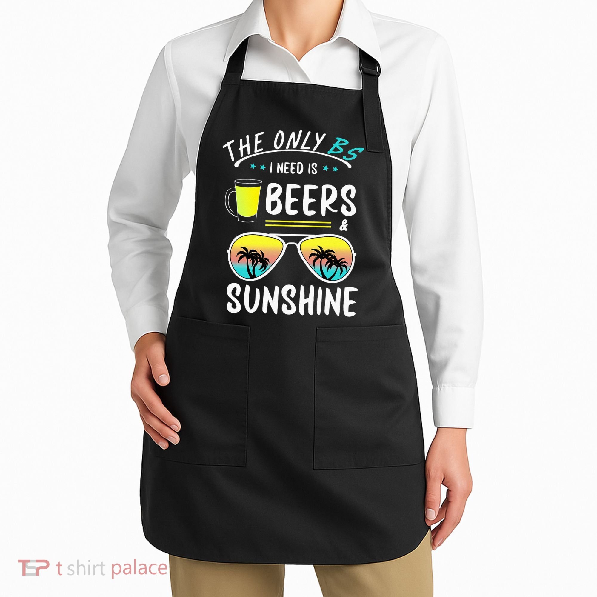 The Only BS I need is Beers And Sunshine Cool Funny Summer Apron