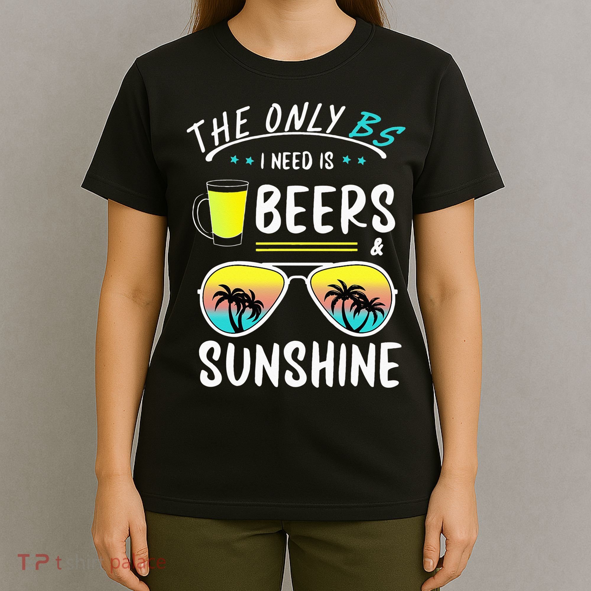 The Only BS I need is Beers And Sunshine Cool Funny Summer T-Shirt