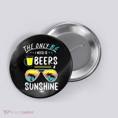The Only BS I need is Beers And Sunshine Cool Funny Summer Button