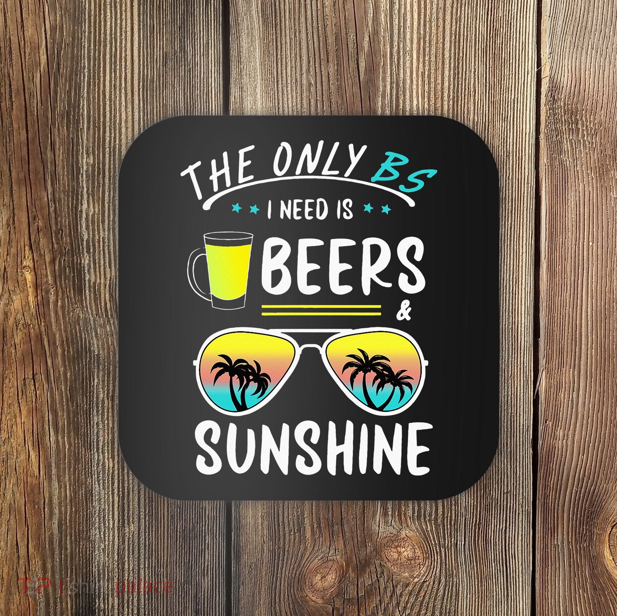 The Only BS I need is Beers And Sunshine Cool Funny Summer Coaster