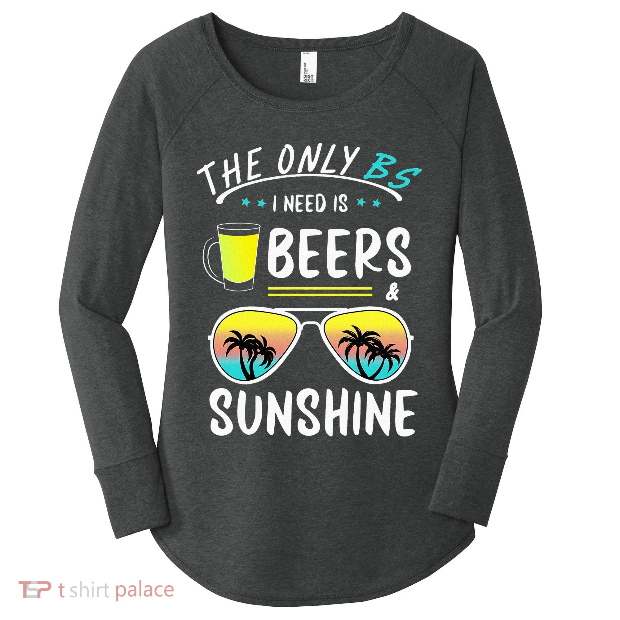The Only BS I need is Beers And Sunshine Cool Funny Summer Women's Perfect Tri Tunic Long Sleeve Shirt