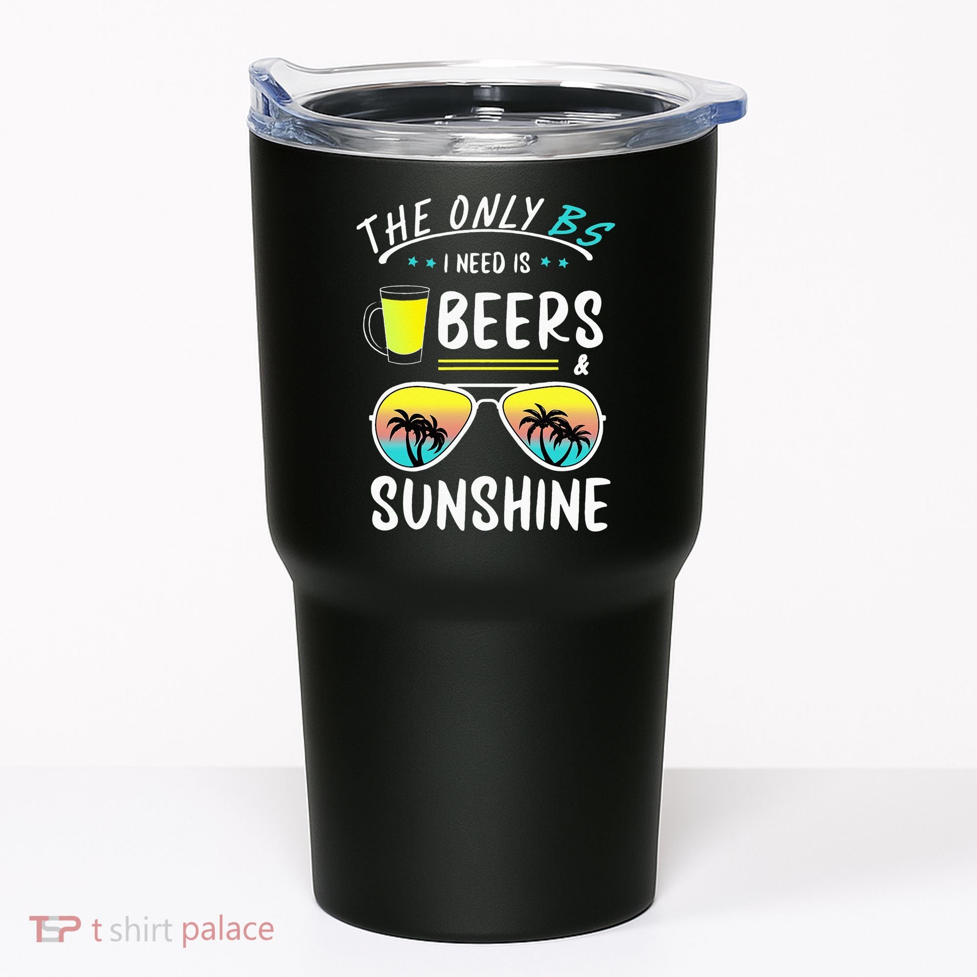 The Only BS I need is Beers And Sunshine Cool Funny Summer Tumbler