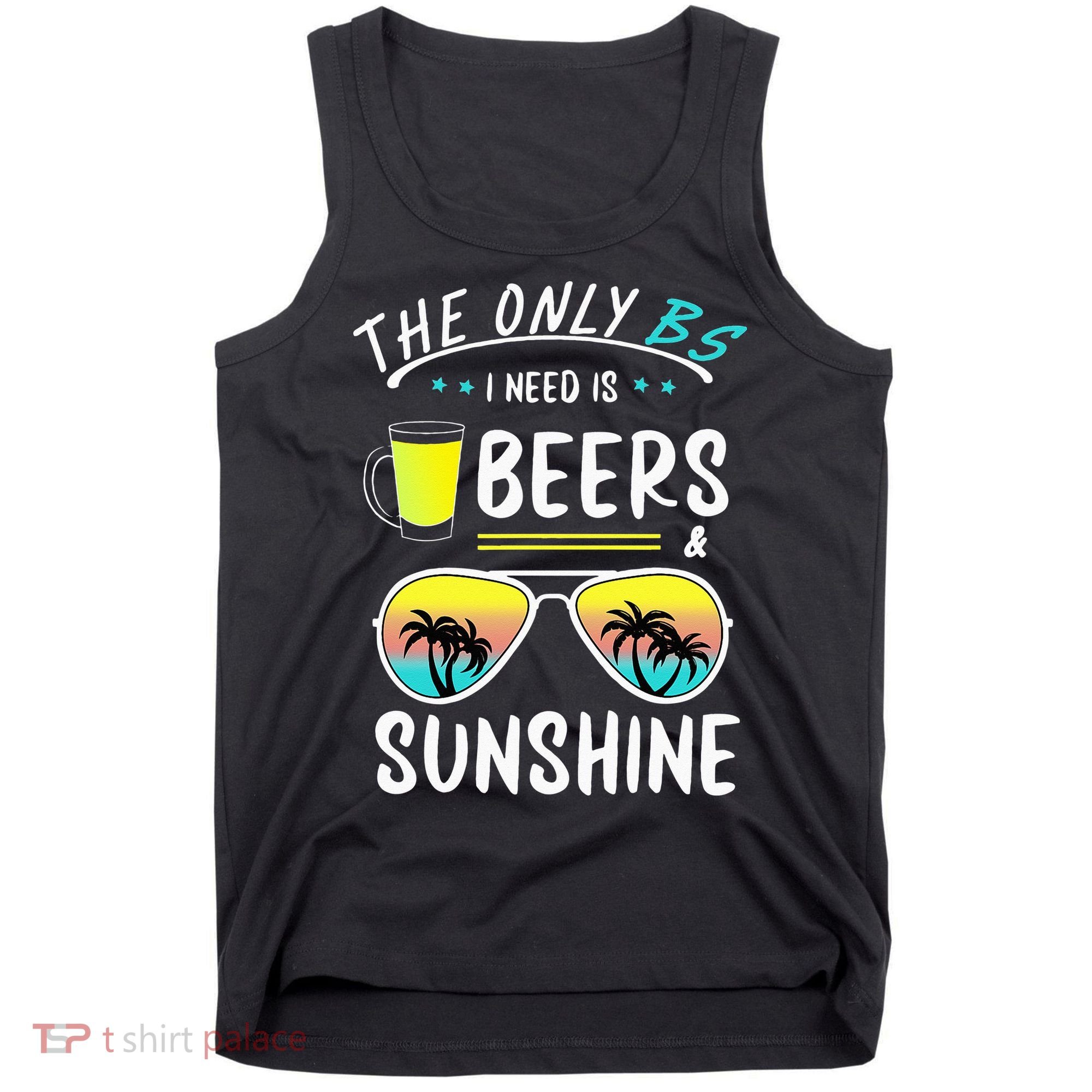 The Only BS I need is Beers And Sunshine Cool Funny Summer Tank Top
