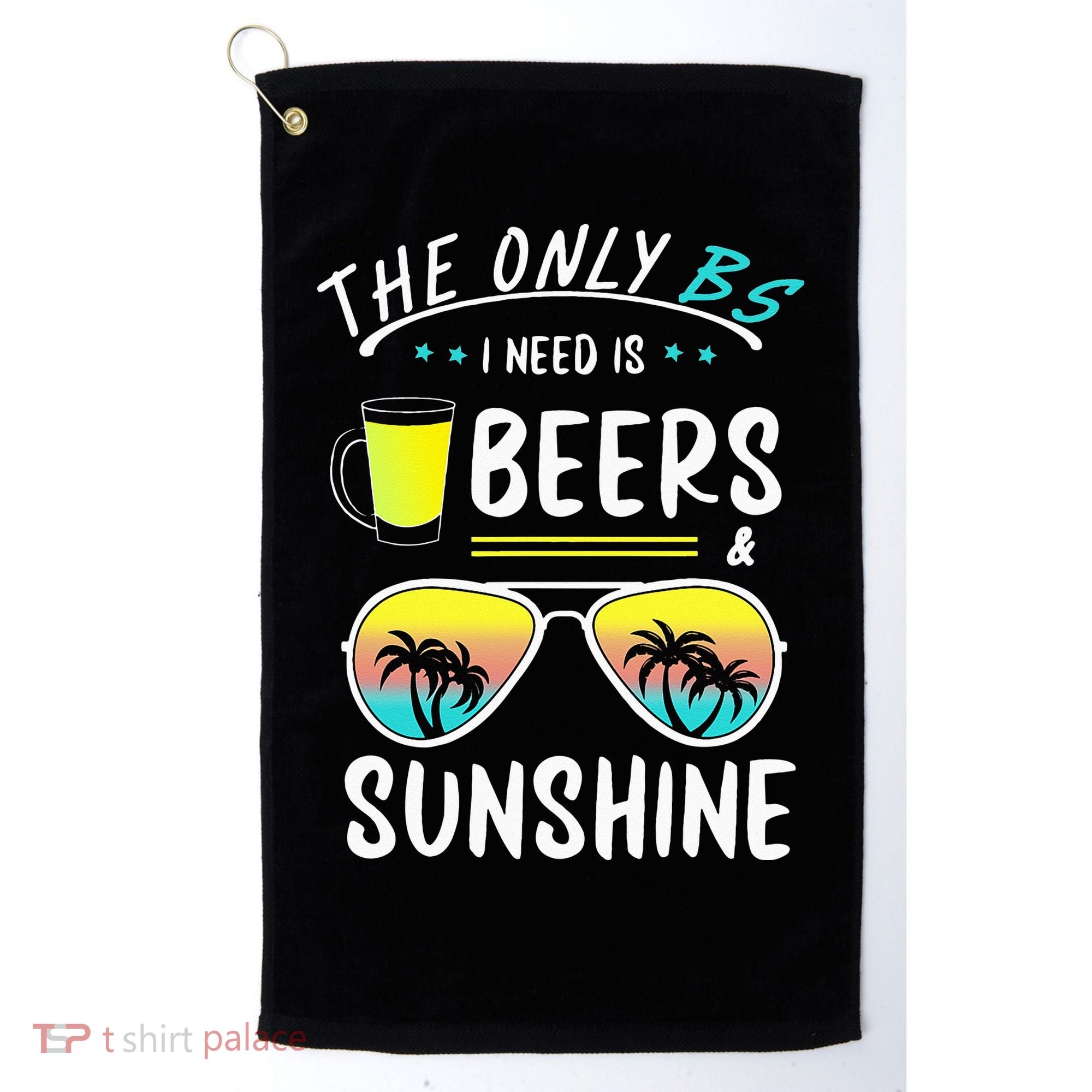 The Only BS I need is Beers And Sunshine Cool Funny Summer Golf Towel