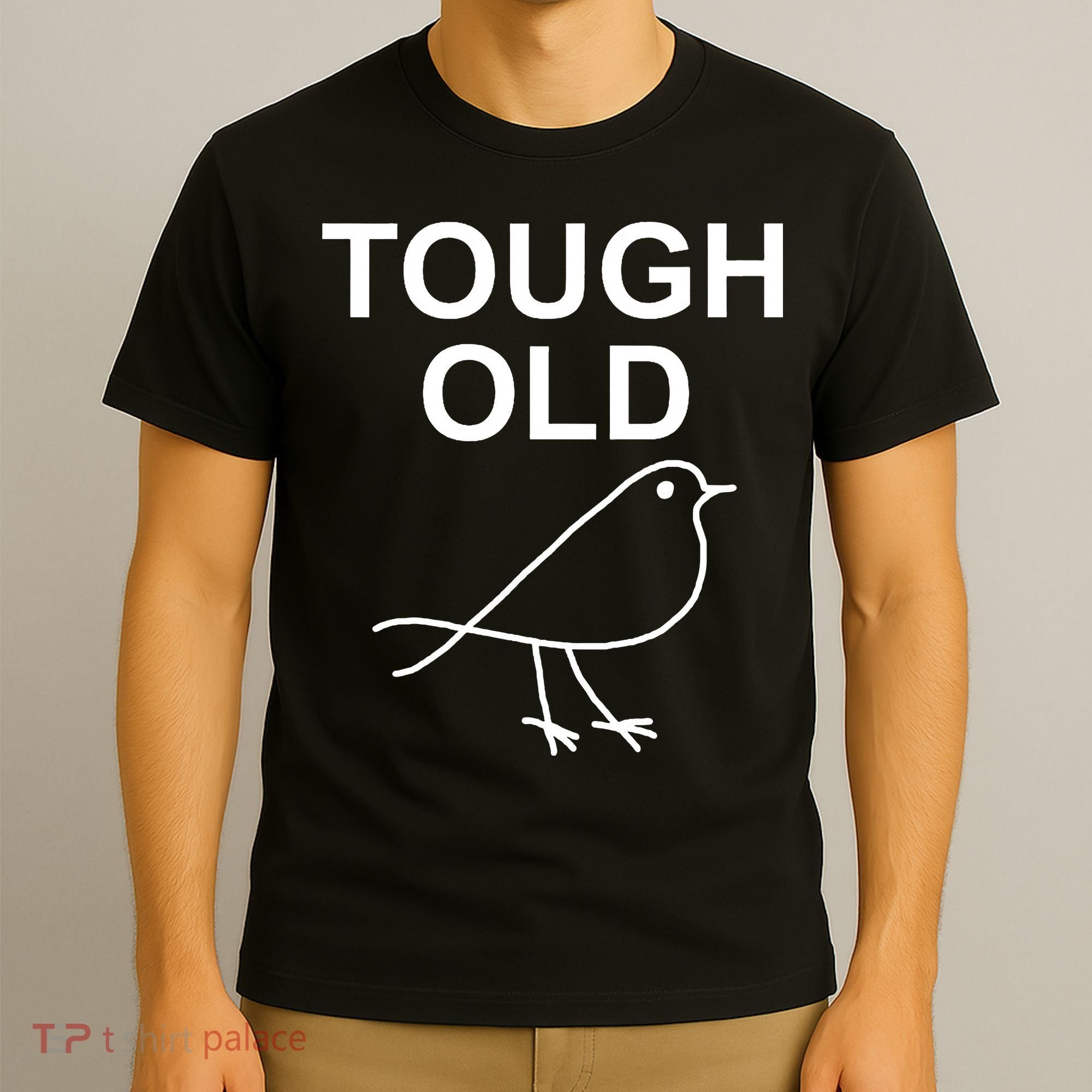 Tough Old Bird Funny Jokes Sarcastic T-Shirt