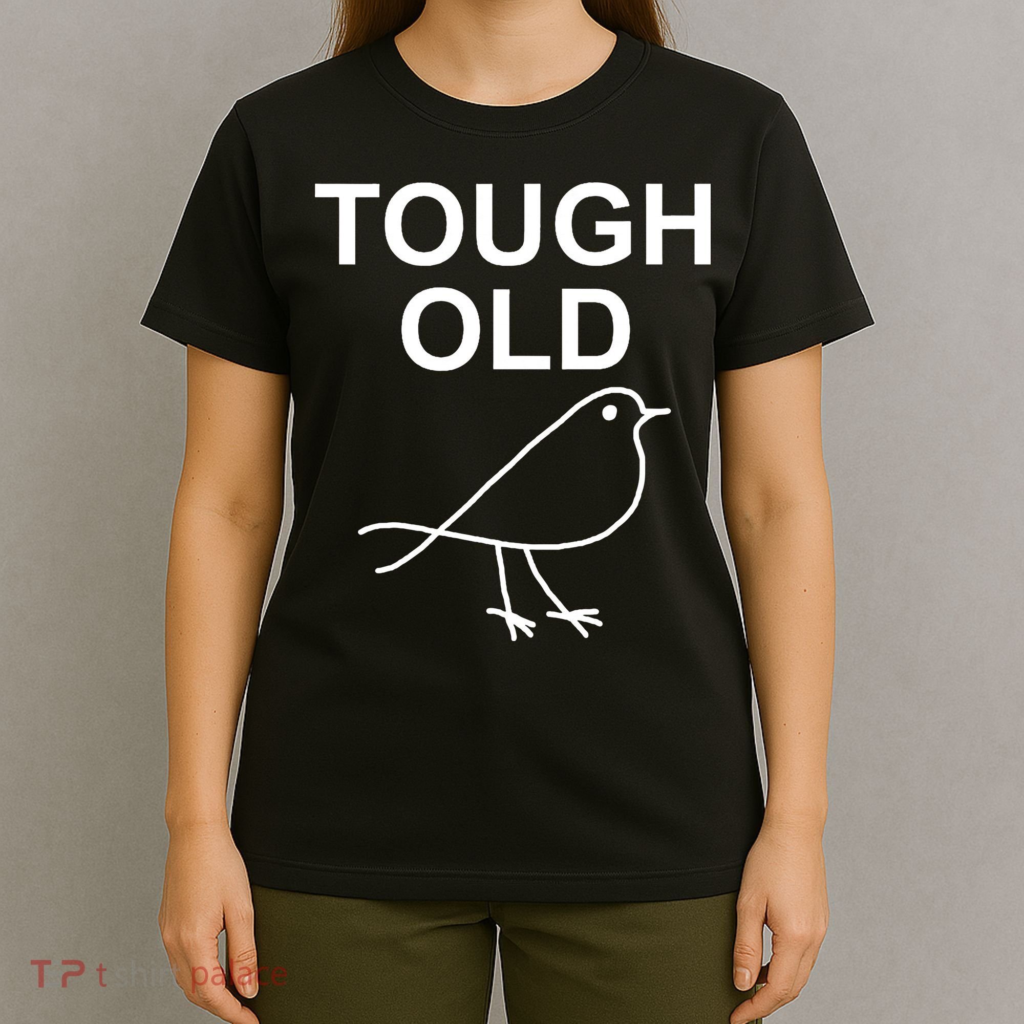 Tough Old Bird Funny Jokes Sarcastic T-Shirt