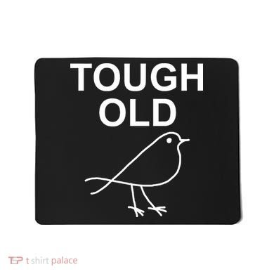 Tough Old Bird Funny Jokes Sarcastic Mousepad
