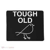 Tough Old Bird Funny Jokes Sarcastic Mousepad thumb 0