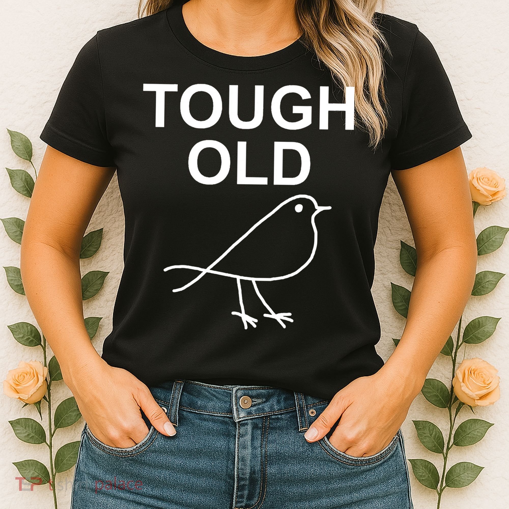 Tough Old Bird Funny Jokes Sarcastic Women's T-Shirt