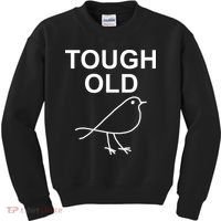 Tough Old Bird Funny Jokes Sarcastic Kids Sweatshirt thumb 0