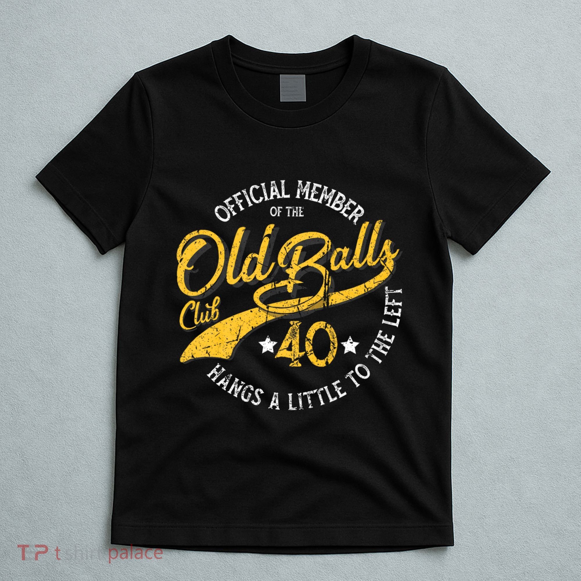 The Old Balls Club 40th Over The Hill Birthday T-Shirt