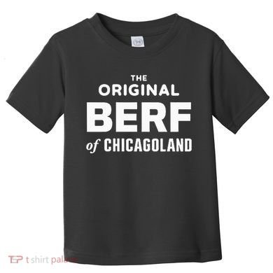 The Original Berf Of Chicagoland Toddler T-Shirt
