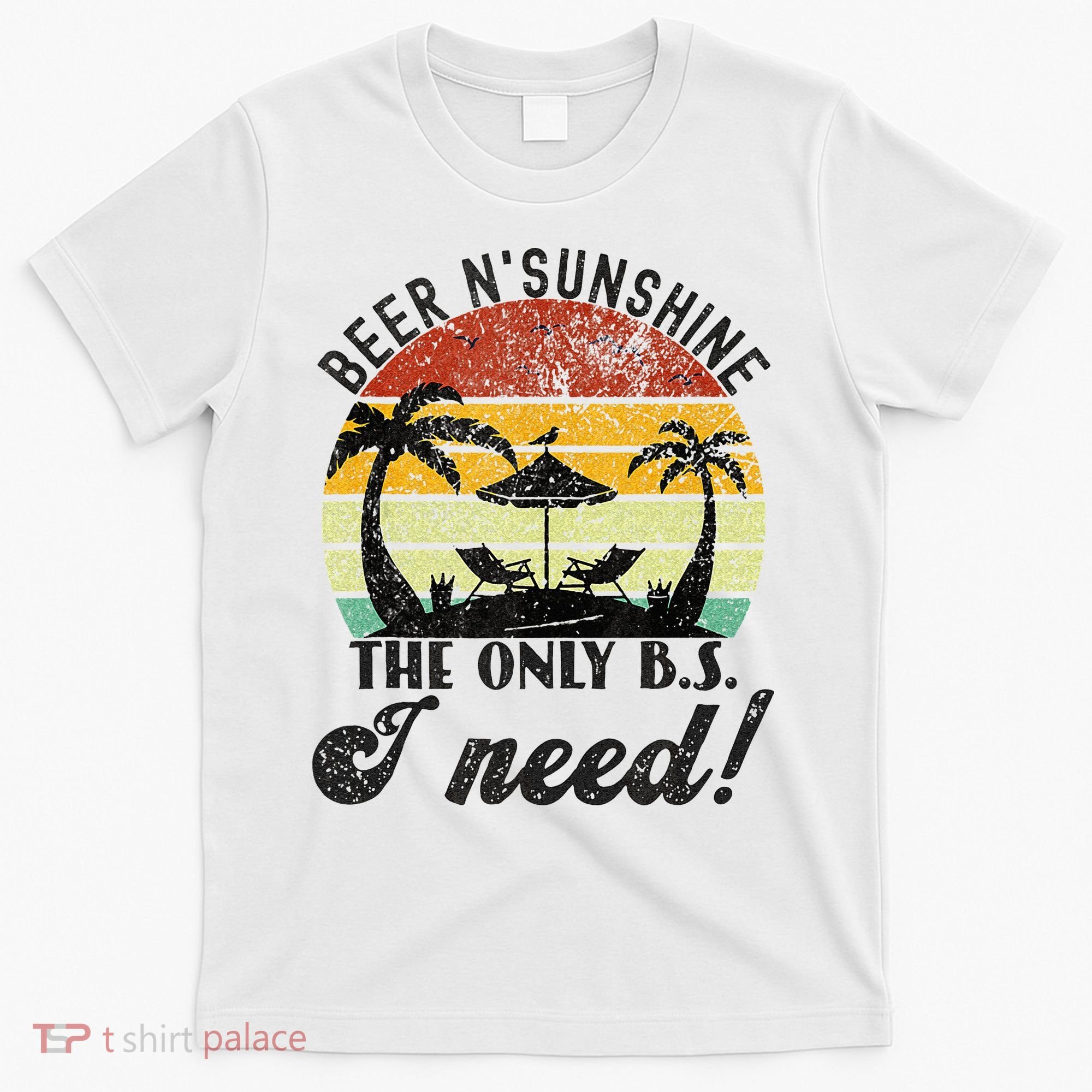 The Only BS I Need Is Beers And Sunshine Retro Beach T-Shirt