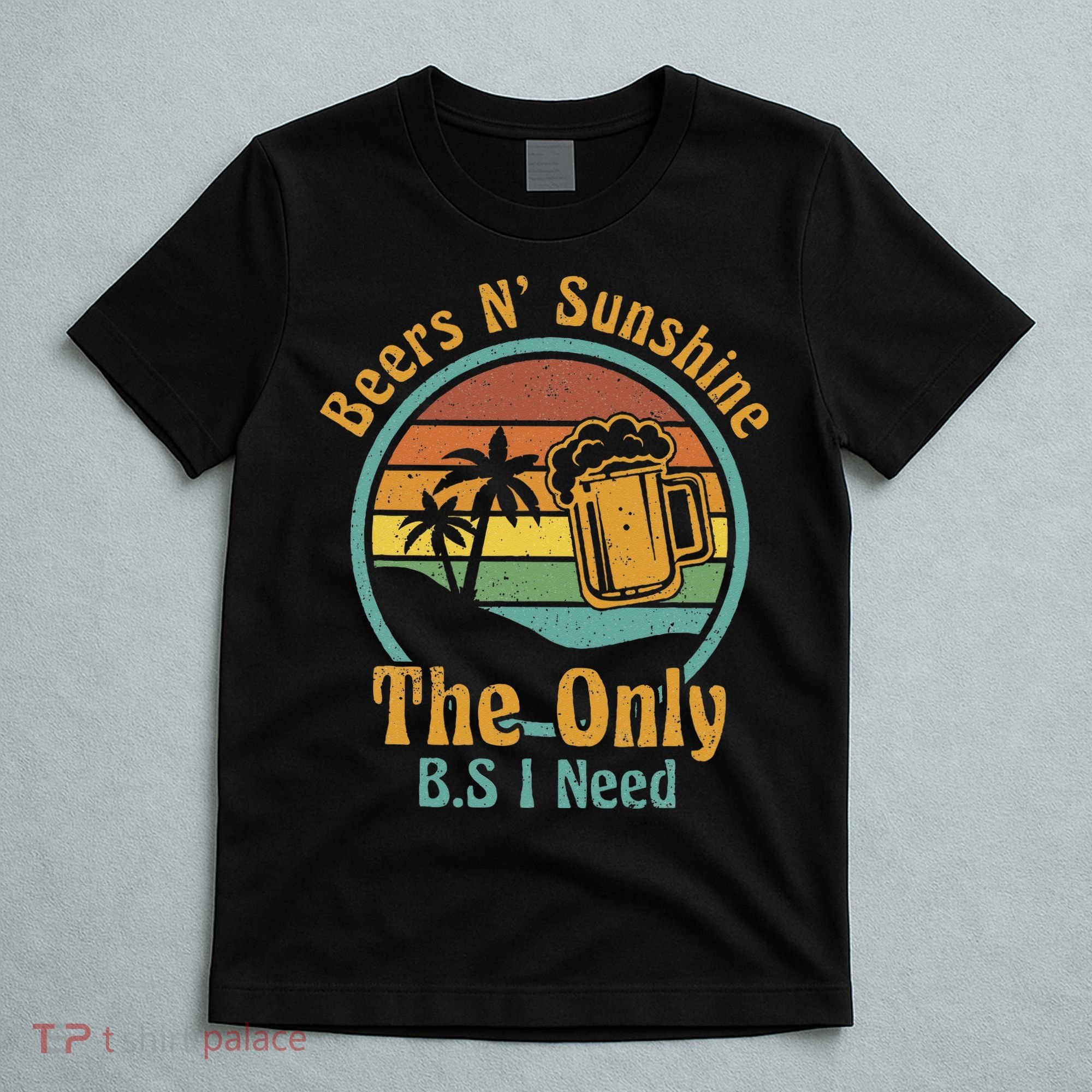 The Only BS I Need Is Beers and Sunshine Drinking Brew Party T-Shirt