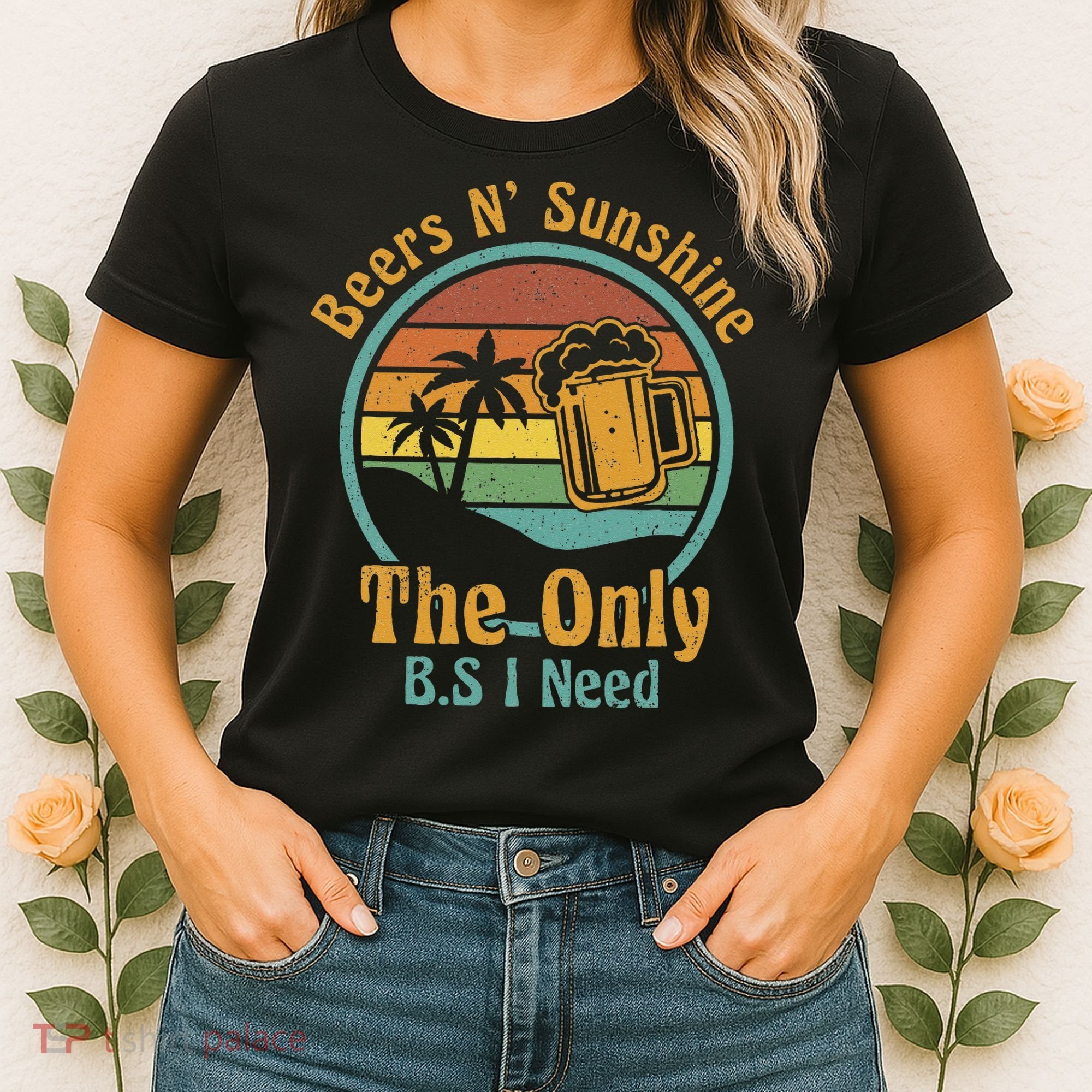 The Only BS I Need Is Beers and Sunshine Drinking Brew Party Women's T-Shirt
