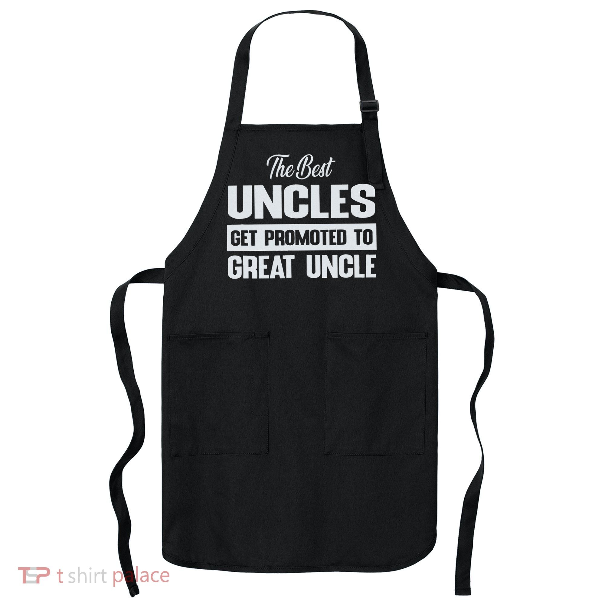 The Only Best Uncles Get Promoted To Great Uncle Apron