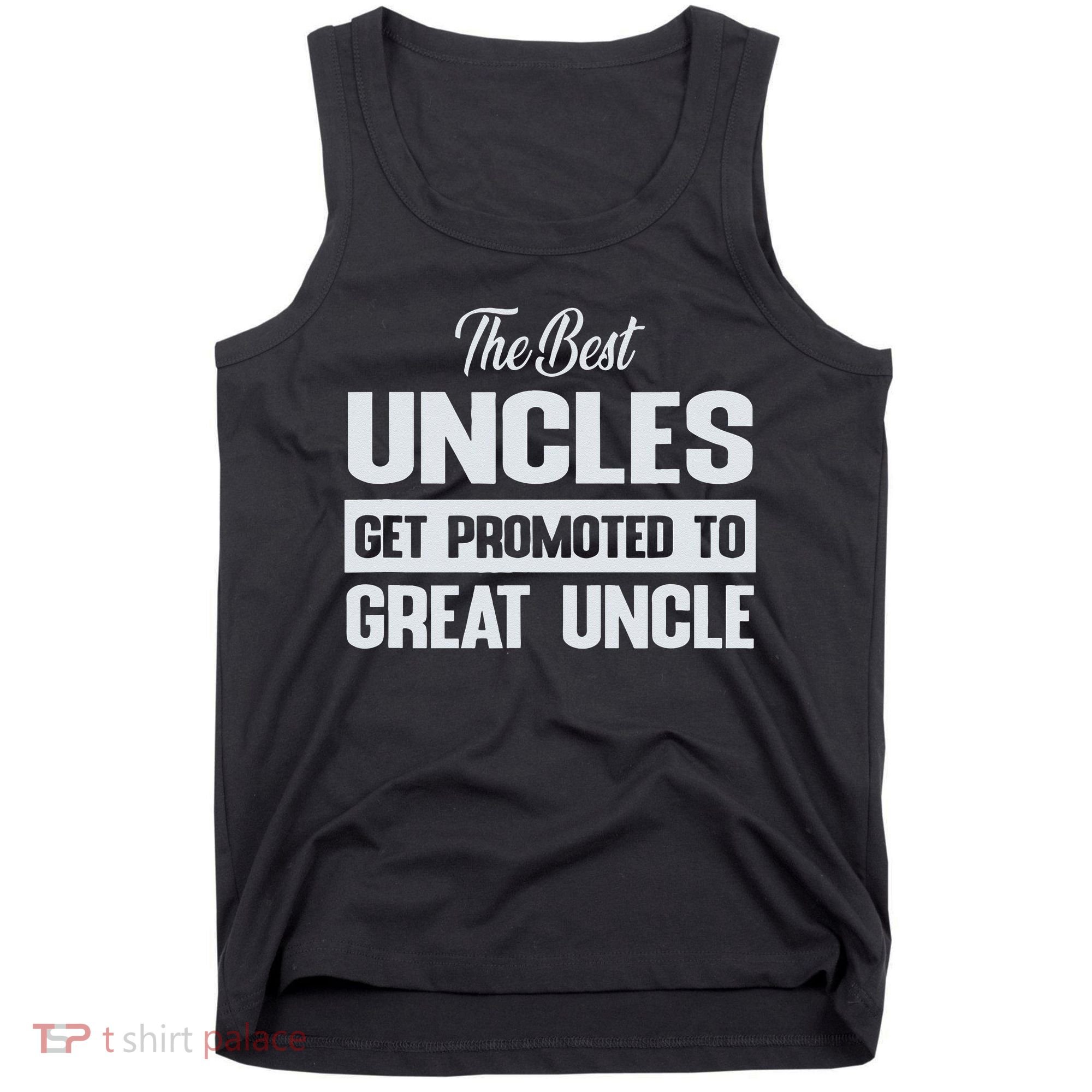 The Only Best Uncles Get Promoted To Great Uncle Tank Top