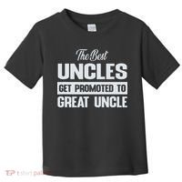 The Only Best Uncles Get Promoted To Great Uncle Toddler T-Shirt thumb 0