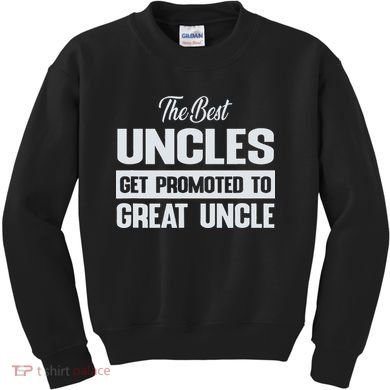 The Only Best Uncles Get Promoted To Great Uncle Kids Sweatshirt
