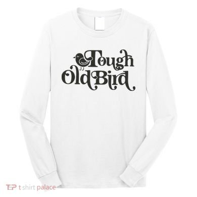 Tough Old Bird Grandma Long Sleeve Shirt