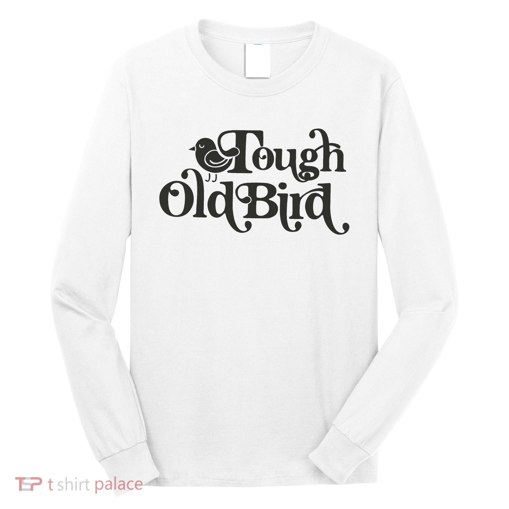 Tough Old Bird Grandma Long Sleeve Shirt