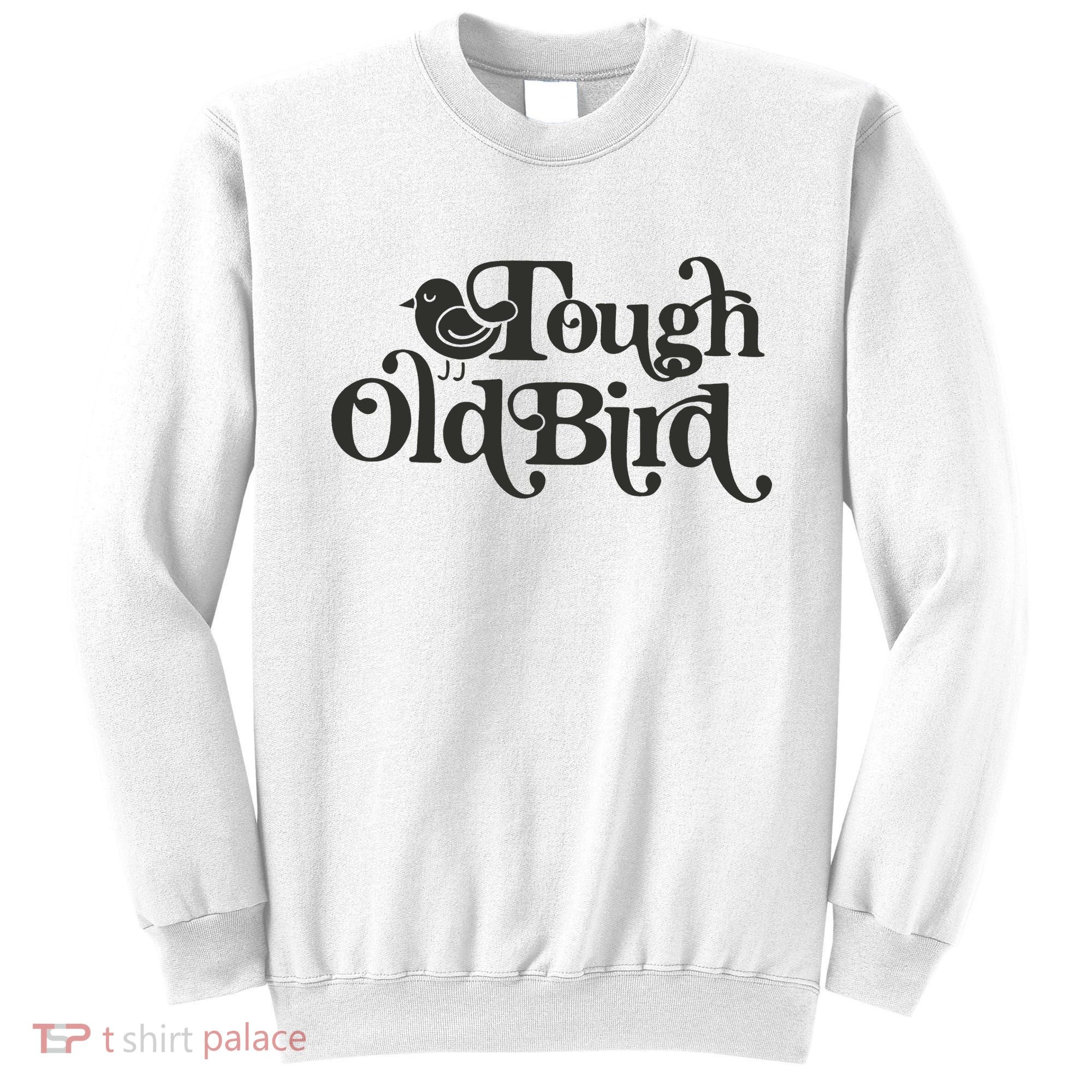 Tough Old Bird Grandma Sweatshirt