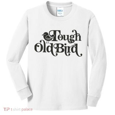 Tough Old Bird Grandma Kids Long Sleeve Shirt
