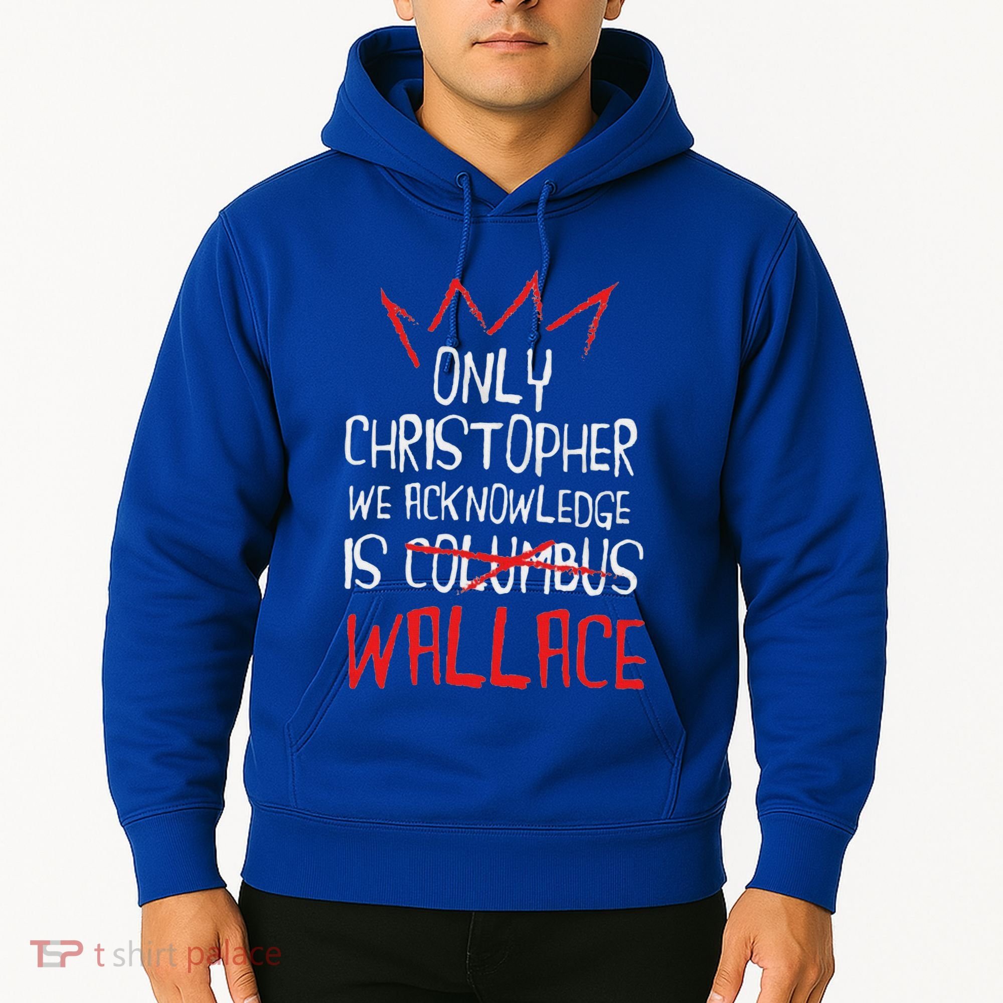 The Only Christopher We Acknowledge Is Wallace Hoodie