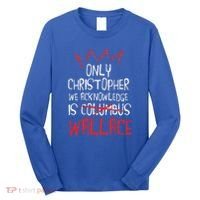 The Only Christopher We Acknowledge Is Wallace Long Sleeve Shirt thumb 0