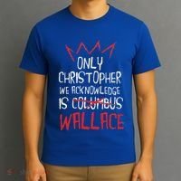 The Only Christopher We Acknowledge Is Wallace T-Shirt thumb 3