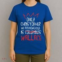 The Only Christopher We Acknowledge Is Wallace T-Shirt thumb 4